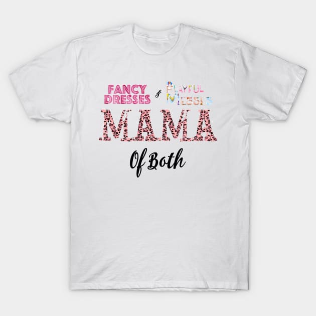 Fancy Dresses & Playful Messes Mama Of Both T-Shirt by KifLeeDesigns